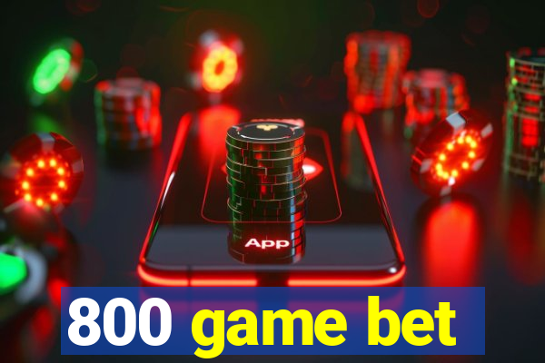 800 game bet